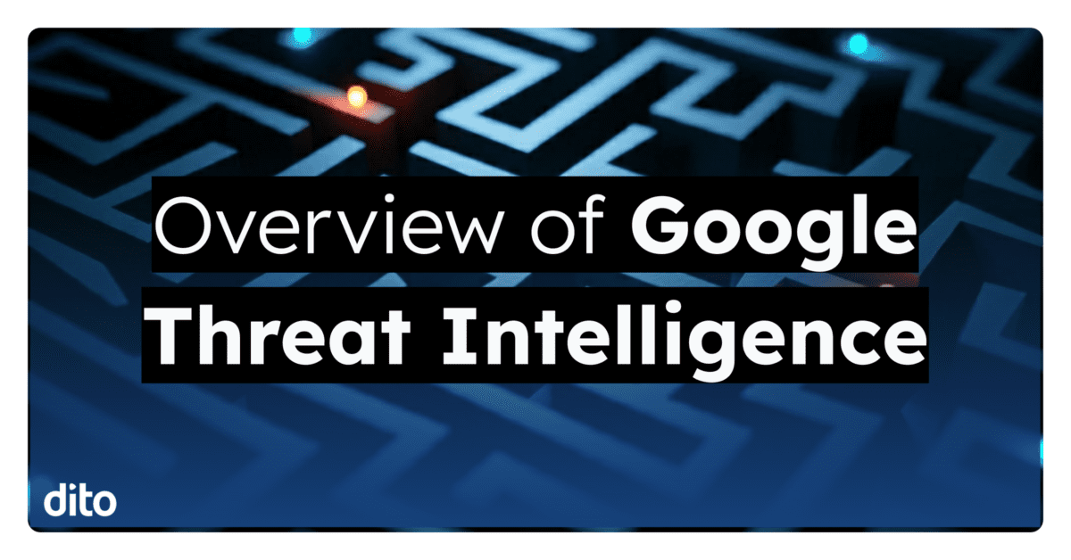 Google Threat Intelligence Staying - Dito Google Threat Intelligence 1200x628